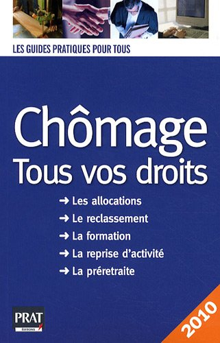 Chômage, tous vos droits 2010 : les allocations, le reclassement, la formation, la reprise d'activit