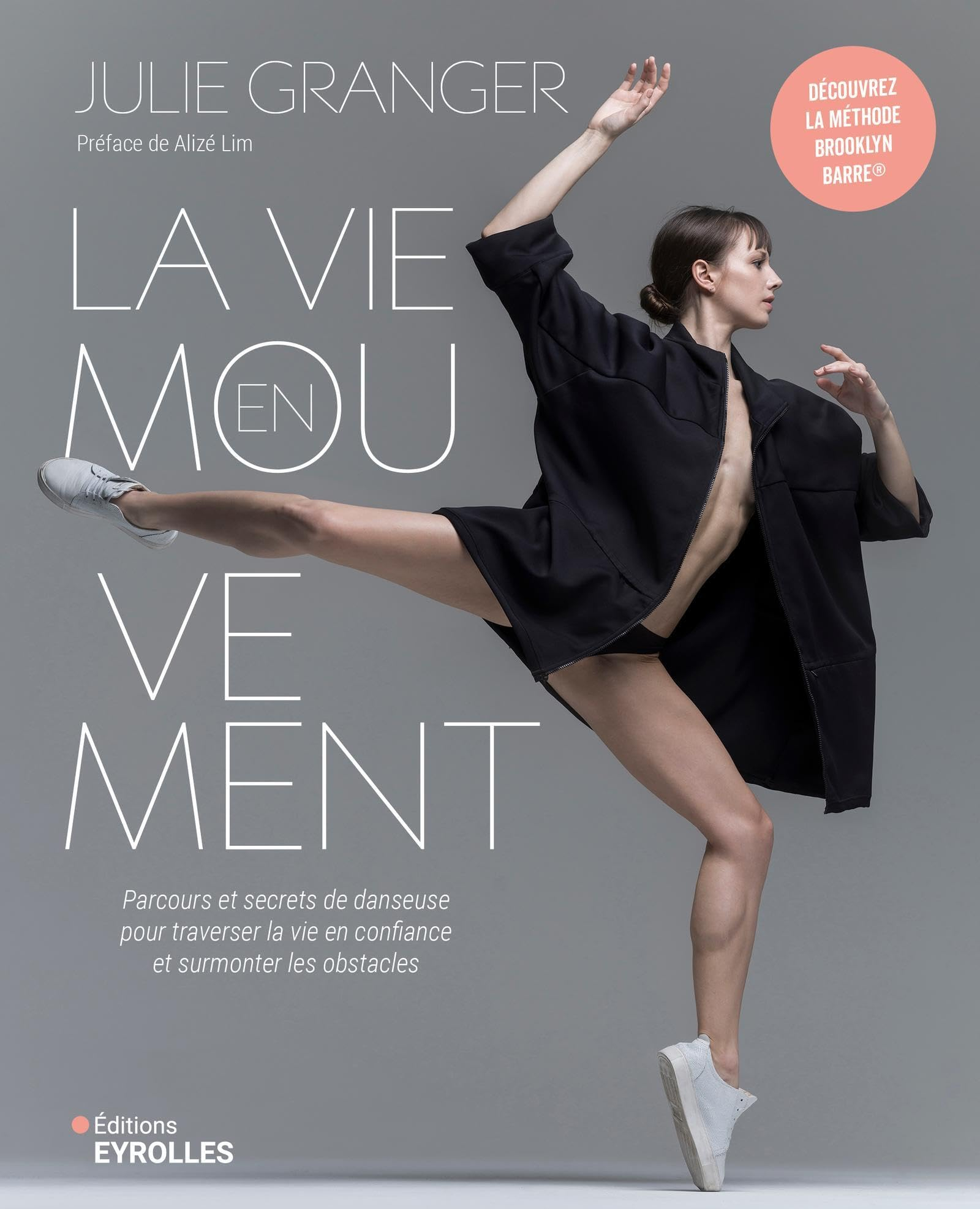 La vie en mouvement : parcours et secrets de danseuse pour traverser la vie en confiance et surmonte