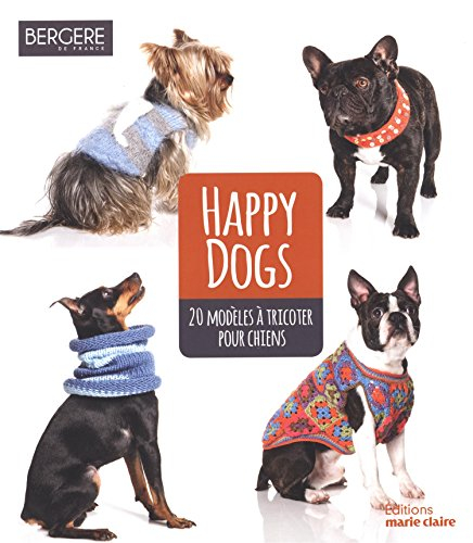 Happy dogs : 20 modèles à tricoter pour chiens
