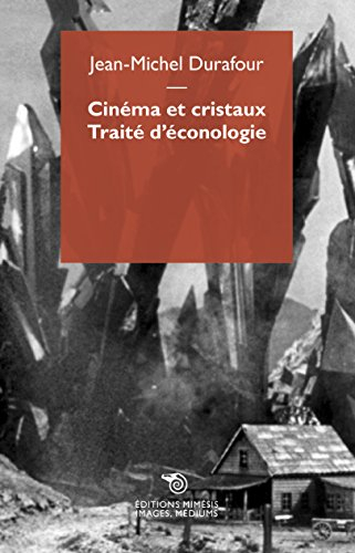 Cinéma et cristaux : traité d'éconologie