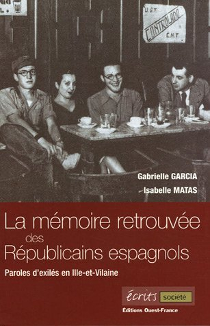 La mémoire retrouvée des républicains espagnols : paroles d'exilés en Ille-et-Vilaine