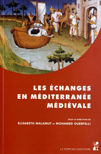 Les échanges en Méditerranée médiévale : marqueurs, réseaux, circulations, contacts