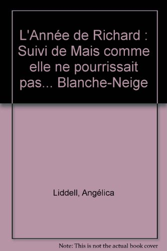 L'année de Richard. Mais comme elle ne pourrissait pas... Blanche-Neige