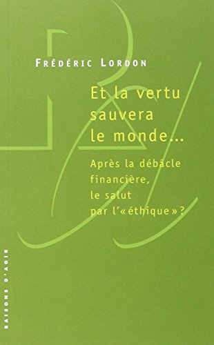 Et la vertu sauvera le monde... : après la débâcle financière, le salut par l'éthique ?