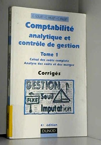 Comptabilité analytique et contrôle de gestion. Vol. 1. Calcul des coûts complets, analyse des coûts