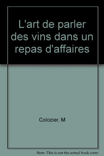 L'art de parler des vins : dans un repas d'affaires
