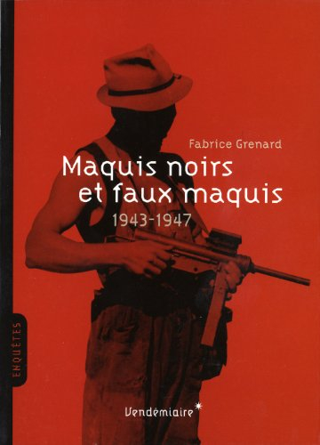 Maquis noirs et faux maquis : 1943-1947