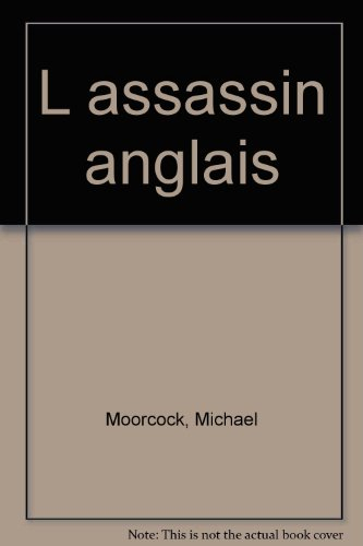 Les Aventures de Jerry Cornelius. Vol. 3. L'assassin anglais
