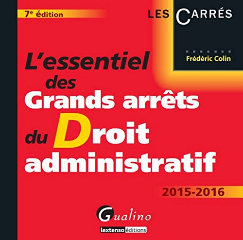 L'essentiel des grands arrêts du droit administratif : 2015-2016