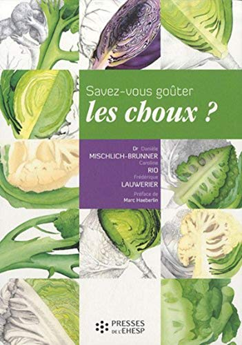 Savez-vous goûter... les choux ? : recettes, secrets et vertus