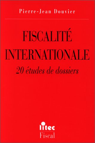 Fiscalité internationale : 20 études de dossiers