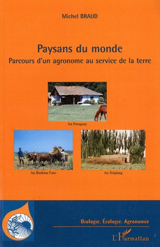 Paysans du monde : parcours d'un agronome au service de la terre