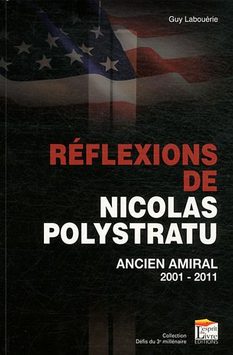 Réflexions de Nicolas Polystratu : ancien amiral : 2001-2011
