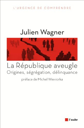 La République aveugle : origines, ségrégation, délinquance