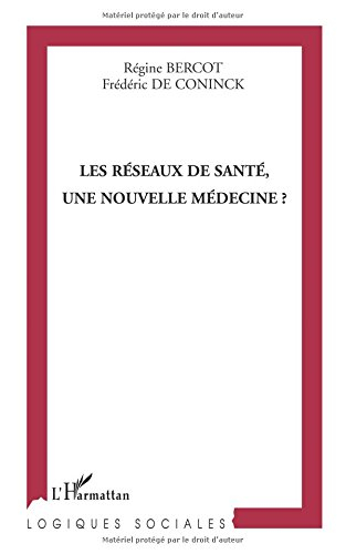 Les réseaux de santé, une nouvelle médecine ?