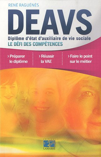 DEAVS, Diplôme d'Etat d'auxiliaire de vie sociale : le défi des compétences : préparer le diplôme, r