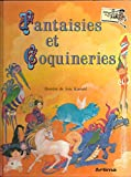 Fantaisies et coquinneries.