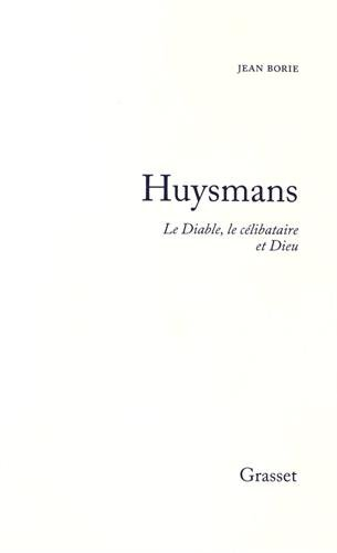 Huysmans : le diable, le célibataire et Dieu