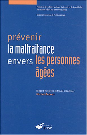 Prévenir la maltraitance envers les personnes âgées : rapport de la commission placée sous la présid