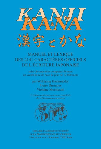Kanji & Kana : manuel et lexique des 2141 caractères officiels de l'écriture japonaise : suivi de ca
