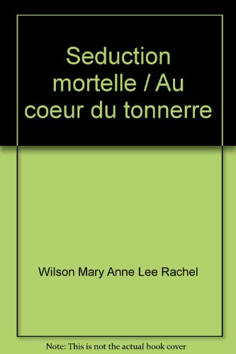 Séduction mortelle. Au coeur du tonnerre