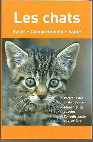 les chats - races * comportement * santé
