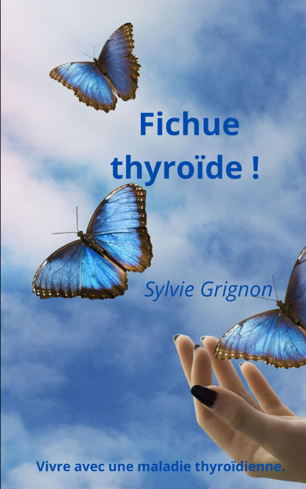 Fichue thyroïde !: Vivre avec une maladie thyroïdienne.