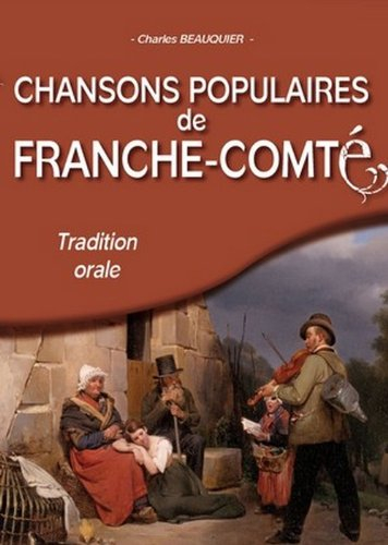 Chansons populaires recueillies en Franche-Comté : tradition orale