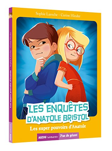 Les enquêtes d'Anatole Bristol. Les super-pouvoirs d'Anatole