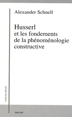 Husserl et les fondements d'une phénoménologie constructive