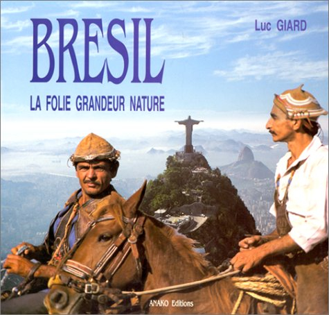 Brésil, la folie grandeur nature