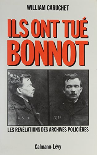 Ils ont tué Bonnot : les révélations des archives policières