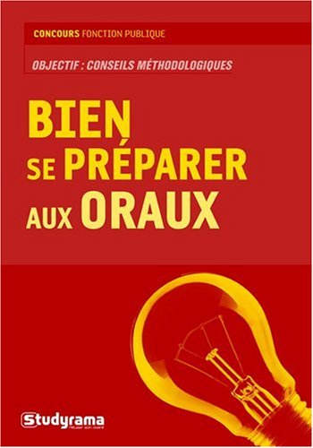 Bien se préparer aux oraux : objectif, conseils méthodologiques