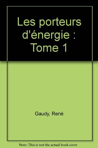 Porteurs d'énergie. Vol. 1