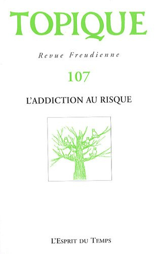 Topique, n° 107. L'addiction au risque