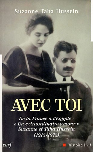 Avec toi : de la France à l'Egypte, un extraordinaire amour, Suzanne et Taha Hussein (1915-1973)