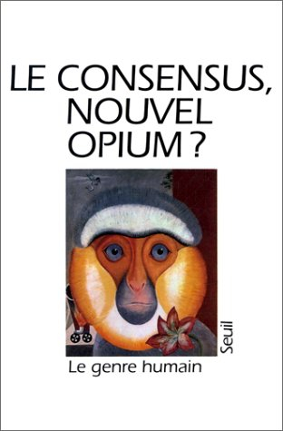 Genre humain (Le), n° 22. Le Consensus, nouvel opium ?