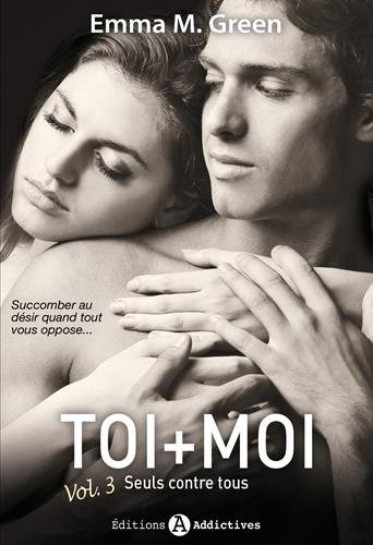 Toi + moi. Vol. 3. Seuls contre tous