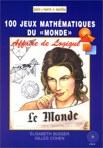 Affaire de logique : 100 jeux mathématiques du Monde