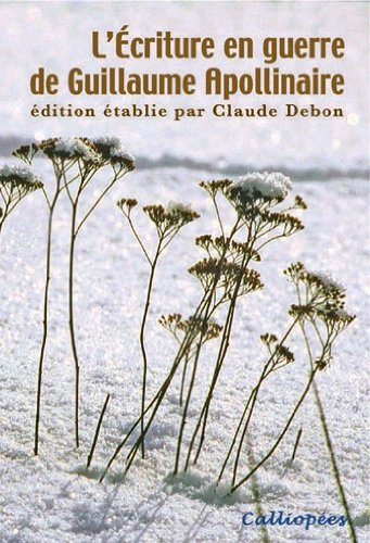 L'écriture en guerre de Guillaume Apollinaire : actes du XIXe colloque international de Stavelot