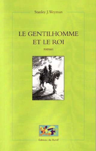 Le gentilhomme et le roi ou Les mémoires de Gaston de Bonne, sieur de Marsac