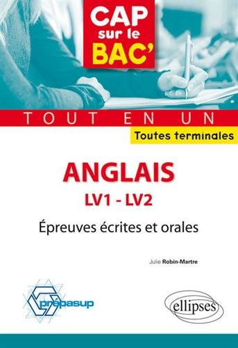 Anglais LV1 et LV2 toutes terminales : épreuves écrites et orales : tout en un