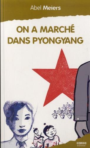 On a marché dans Pyongyang : une année en Corée du Nord
