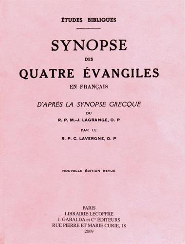 synopse des quatre évangiles en français d'après la synopse grecque du r.p. m.-j. lagrange