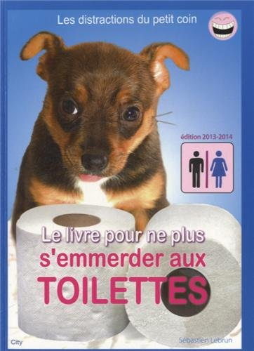 Le livre pour ne plus s'emmerder aux toilettes