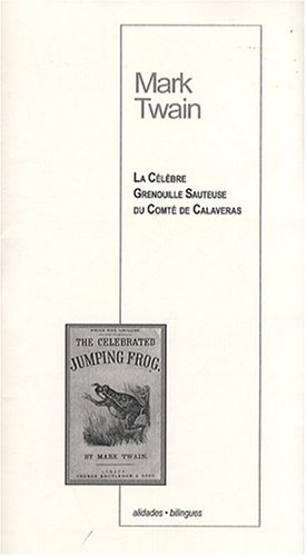 La célèbre grenouille sauteuse du comté de Calaveras. The celebrated jumping frog of Calaveras count