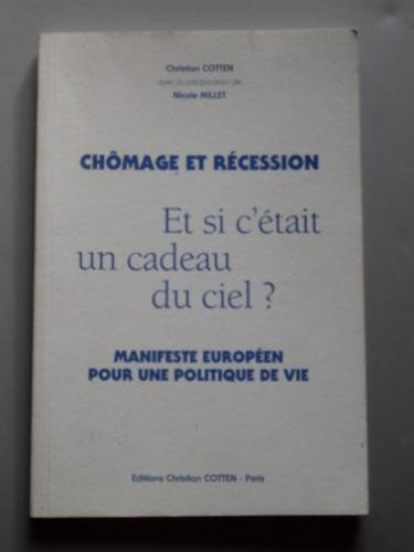 Chômage et récession : et si c'était un cadeau du ciel ? : manifeste européen pour une politique de 