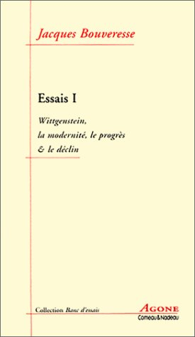 Essais. Vol. 1. Wittgenstein, la modernité, le progrès et le déclin
