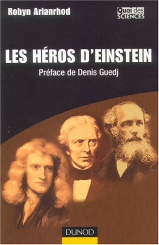 Les héros d'Einstein : comment les physiciens ont réinventé le monde