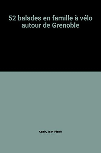 52 balades en famille à vélo autour de Grenoble